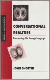 Conversational realities : constructing life through language