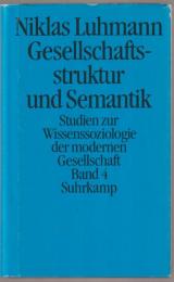 Gesellschaftsstruktur und Semantik : Studien zur Wissenssoziologie der modernen Gesellschaft