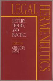 Legal hermeneutics : history, theory, and practice