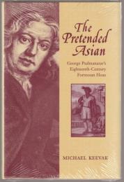 The pretended Asian : George Psalmanazar's eighteenth-century Formosan hoax