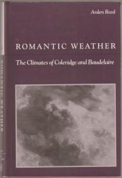 Romantic weather : the climates of Coleridge and Baudelaire
