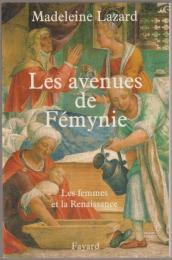 Les avenues de fémynie : les femmes et la Renaissance