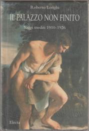 Il palazzo non finito : saggi inediti 1910-1926.
