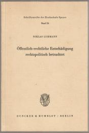 Öffentlich-rechtliche Entschädigung : rechtspolitisch betrachtet