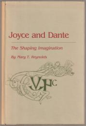Joyce and Dante  : the shaping imagination.