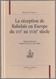 La réception de Rabelais en Europe du XVIe au XVIIIe siècle