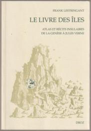 Le livre des îles : atlas et récits insulaires de la Genèse à Jules Verne