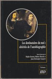 Les destinataires du moi : altérités de l'autobiographie