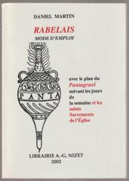 Rabelais, mode d'emploi : avec le plan du Pantagruel suivant les jours de la semaine et les saints sacrements de l'Église