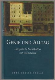 Genie und Alltag : bürgerliche Stadtkultur zur Mozartzeit