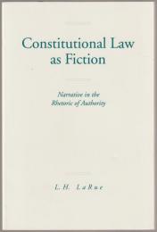 Constitutional law as fiction : narrative in the rhetoric of authority