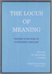 The locus of meaning : papers in honor of Yoshihiko Ikegami