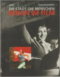 Die Stadt - die Menschen : Berlin im Film