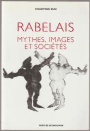 Rabelais : mythes, images, sociétés