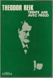 Trente ans avec Freud : suivi des lettres inédites de Sigmund Freud à Theodor Reik