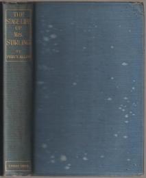 The stage life of Mrs. Stirling; with some sketches of the nineteenth century theatre. With an introd. by Sir Frank R. Benson.