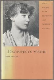 Disciplines of virtue : girls' culture in the eighteenth and nineteenth centuries