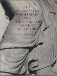 The "headmaster" of Chartres and the origins of "Gothic" sculpture