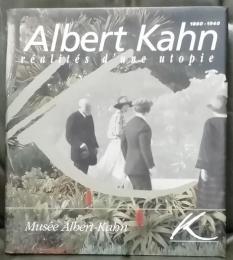 Albert Kahn, 1860-1940 : réalités d'une utopie