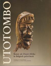 Utotombo: kunst uit Zwart-Afrika in Belgisch prive-bezit