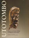 Utotombo: kunst uit Zwart-Afrika in Belgisch prive-bezit