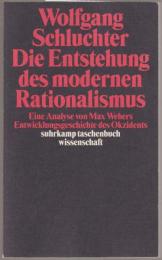 Die Entstehung des modernen Rationalismus : eine Analyse von Max Webers Entwicklungsgeschichte des Okzidents