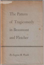The pattern of tragicomedy in Beaumont and Fletcher