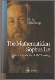 The Mathematician Sophus Lie : it was the audacity of my thinking