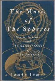 The music of the spheres : music, science, and the natural order of the universe