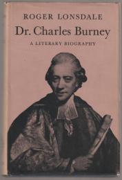 Dr. Charles Burney : a literary biography