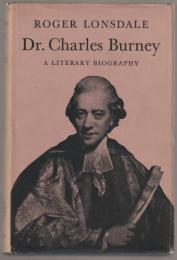 Dr. Charles Burney : a literary biography