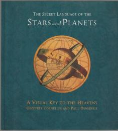 The secret language of the stars and planets : a visual key to celestial mysteries