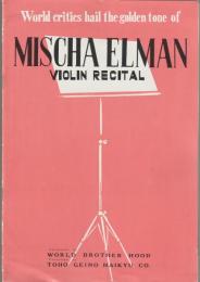 World critics hail the golden tone of Mischa Elman violin recital : ミッシャ・エルマン  来日公演プログラム