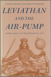 Leviathan and the air-pump : Hobbes, Boyle, and the experimental life.