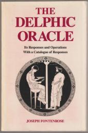 The Delphic oracle, its responses and operations, with a catalogue of responses
