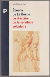 Le discours de la servitude volontaire ; Suivi de, La Boétie et la question du politique