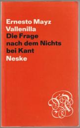 Die Frage nach dem Nichts bei Kant : Analyse des Kantschen Entwurfs und eine neue Problem-Grundlegung