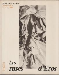 Revue d'Esthetique/ nouvelle serie, numero 11: Les ruses d'Eros.