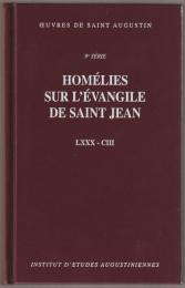 Homélies sur l'évangile de saint Jean. :  LXXX-CIII