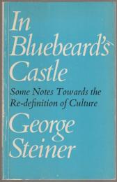 In Bluebeard's castle : some notes towards the re-definition of culture