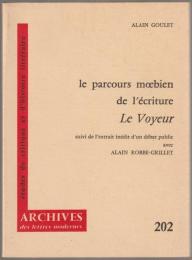Le parcours mœbien de l'écriture Le voyeur d'Alain Robbe-Grillet : suivi de l'extrait inédit d'un débat public avec Alain Robbe-Grillet