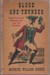 Blood and thunder : mid-Victorian melodrama and its origins.