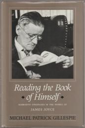 Reading the book of himself : narrative strategies in the works of James Joyce
