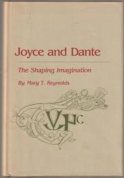 Joyce and Dante : the shaping imagination