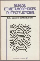 Genèse et métamorphoses du texte joycien
