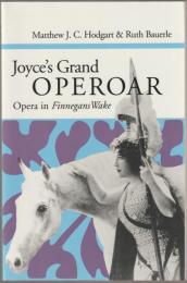Joyce's grand operoar : opera in Finnegans wake