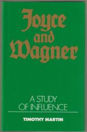 Joyce and Wagner : a study of influence