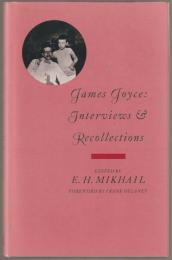 James Joyce interviews and recollections : foreword by Frank Delaney.