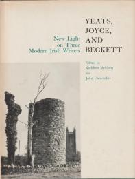 Yeats, Joyce, and Beckett : new light on three modern Irish writers