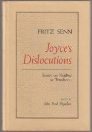 Joyce's dislocutions : essays on reading as translation